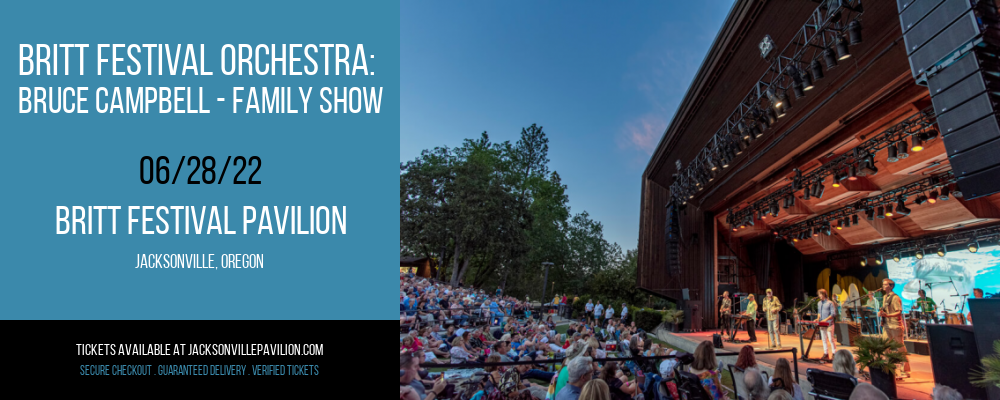 Britt Festival Orchestra: Bruce Campbell - Family Show at Britt Festival Pavilion tickets Britt Festival Orchestra: Bruce Campbell - Family Show at Britt Festival Pavilion