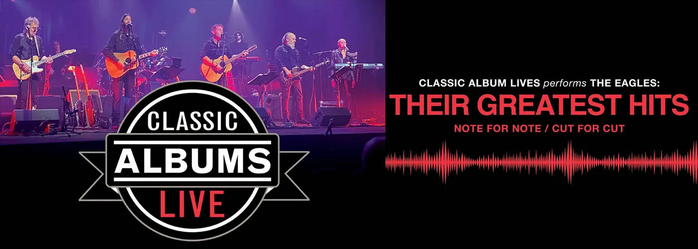 Classic Albums Live Tribute Show: The Eagles – Their Greatest Hits